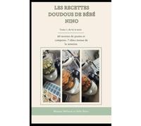 Les recettes doudous de bébé Nino: Tome 1, de 4 à 6 mois