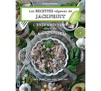 Les RECETTES véganes de JACKFRUIT, l’EXTRAORDINAIRE fruit du Jacquier: Sans g
