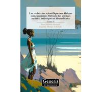 Les recherches scientifiques en Afrique contemporaine. Odyssée des sciences sociales, artistiques et biomédicales