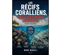 Les récifs coralliens, une catastrophe annoncée