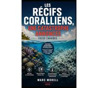 Les récifs coralliens, une catastrophe annoncée