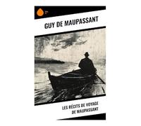 Les récits de voyage de Maupassant