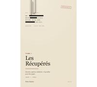 Les Récupérés: Savants, espions, médecins : trop utiles pour être jugés (1945-1991)
