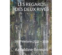 LES REGARDS DES DEUX RIVES: 203 Peintures 2022 - 2026