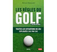 Les Règles du golf - Édition intégrale: Toutes les situations de jeu expliquées cas par cas