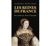 Les reines de France: Volume 1, Le siècle des Valois