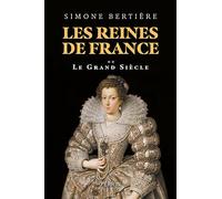 Les reines de France: Volume 2, Le Grand Siècle