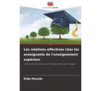 Les relations affectives chez les enseignants de l'enseignement supérieur: L'affectivité dans le processus d'enseignement-apprentissage