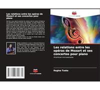 Les relations entre les opéras de Mozart et ses concertos pour piano: illustré par trois exemples