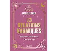 Les relations karmiques: Découvrir les différents liens et contrats d'âmes