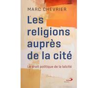 Les religions auprès de la cité: Le droit politique de la laïcité