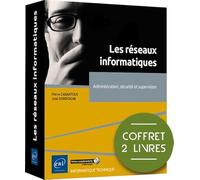 Les réseaux informatiques - Coffrets de 2 livres : Administration, sécurité et supervision: Pack en 2 volumes : Réseaux informatiques, Notions ... la sécurité et la supervision