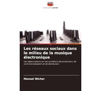 Les réseaux sociaux dans le milieu de la musique électronique: Les répercussions sur les conditions de production, de commercialisation et de distribution