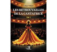 Les retrouvailles de la cantatrice: Tome 3