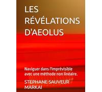 LES RÉVÉLATIONS D'AEOLUS: Naviguer dans l'Imprévisible avec une méthode non linéaire.