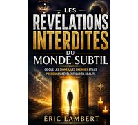 Les révélations interdites du monde subtil: Ce que les signes, les énergies et les présences cachées révèlent sur ta réalité