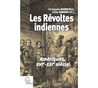 Les révoltes indiennes: Amériques, XVIe-XXIe siècle