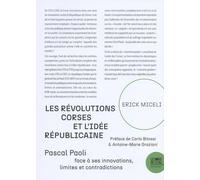 Les révolutions corses et l'idée républicaine: Pascal Paoli face à ses innovations, limites et contradictions (1755-1769)
