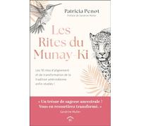 Les rites du Munay-Ki: Les 10 rites d’alignement et de transformation de la tradition amérindienne enfin révélés !