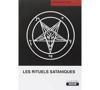 Les rituels sataniques: Manuel de la bible satanique