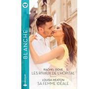 Les rivaux de l'hôpital ; Sa femme idéale