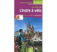 Les rives de l'Indre à vélo: Indre-et-Loire & Indre au fil de l'eau