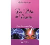 Les Robes de Lumière: Lectures d'aura et soins par l'esprit