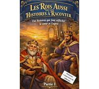 Les rois aussi ont des histoires à raconter : Des histoires qui font réfléchir le cœur et l'esprit