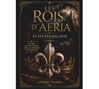 Les Rois d'Aeria - Le Lys Ensanglanté: Le Crépuscule des Rois