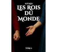 Les Rois du Monde - T2: deux amants se retrouvent, révélant des secrets qui peuvent changer le monde