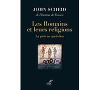 Les Romains et leurs religions: La piété au quotidien