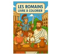Les Romains Livre à Colorier: 50 Scènes Captivantes de la Vie Romaine pour Enfants et Adultes