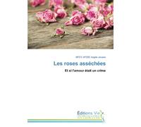 Les roses asséchées: Et si l'amour était un crime