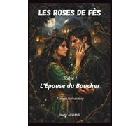 Les roses de Fès: L'Épouse du Boucher - Tome 1