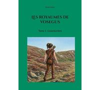 Les royaumes de Vosegus: Tome 1 : L'aventurière