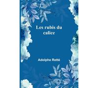 Les rubis du calice - Retté Adolphe