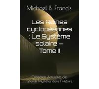 Les Ruines cyclopéennes : Le Système solaire - Tome II: Sur les traces des bâtisseurs oubliés du ciel