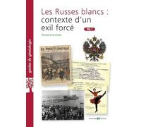 Les Russes blancs : contexte d'un exil forcé: Volume 1