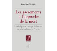 Les sacrements à l'approche de la mort: Le viatique au passage de la mort dans la tradition de l'Eglise