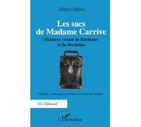 Les sacs de Madame Carrive: Histoires venant de Bordeaux et du Bordelais