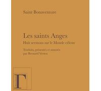 Les Saints Anges: Huit sermons sur le Monde céleste
