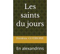 Les saints du jours: En alexandrins
