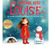 Les saisons avec Louise - L'hiver: Des petites histoires pour découvrir la magie de l'hiver