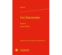 Les Saturnales: Tome 2, Livres IV-VII: Tome II