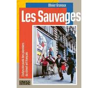 Les Sauvages: L'odyssée punk des pionniers du street art français