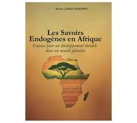 Les Savoirs Endogènes en Afrique: Enjeux pour un développement durable dans un monde globalisé
