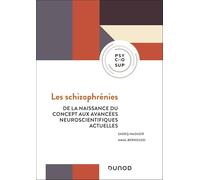Les schizophrénies: De la naissance du concept aux avancées neuroscientifiques actuelles