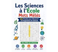 Les Sciences à l'École | Mots Mêlés: 60 Puzzles pour Découvrir le Programme de Sciences