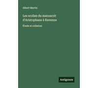 Les scolies du manuscrit d'Aristophane à Ravenne: Étude et collation