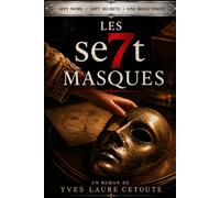 Les se7t masques: La vérité derrière les ombres